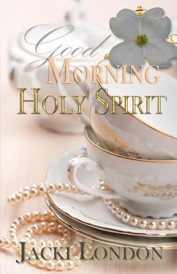 Good Morning Holy Spirit Paperback Jasher Press & Co.