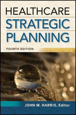 Healthcare Strategic Planning, Fourth Edition Paperback Ache Management Series