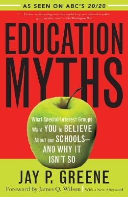 Education Myths: What Special Interest Groups Want You to Believe About Our Schools--And Why It Isn't So Paperback Rowman & Littlefield Publishers