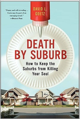 Death by Suburb: How to Keep the Suburbs from Killing Your Soul Paperback HarperOne