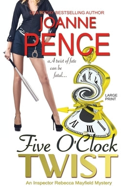 Paperback of Five O'Clock Twist large print mystery novel by Quail Hill Publishing featuring Inspector Rebecca Mayfield.