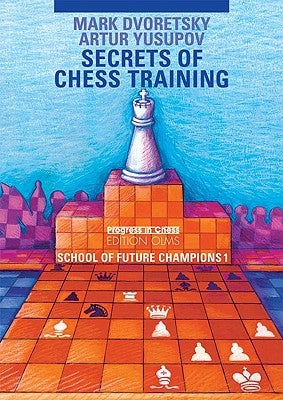 Secrets of Chess Training: School of Future Chess Champions 1 Paperback Edition Olms