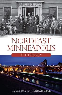 Nordeast Minneapolis: A History Paperback History Press
