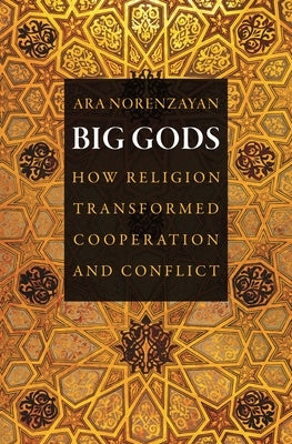 Big Gods: How Religion Transformed Cooperation and Conflict Paperback Princeton University Press