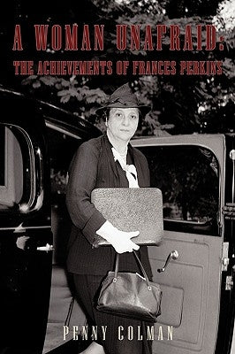 A Woman Unafraid: The Achievements of Frances Perkins Paperback iUniverse