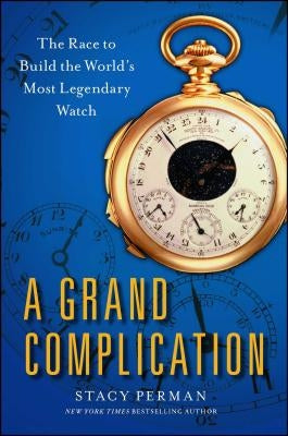 Grand Complication: The Race to Build the World's Most Legendary Watch Paperback Washington Square Press