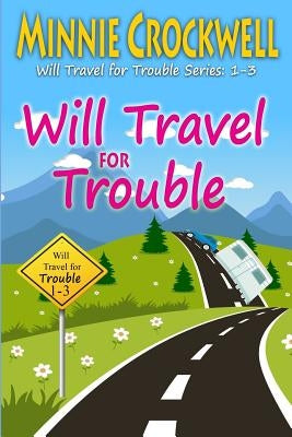 Will Travel for Trouble Series: Books 1-3 Paperback Createspace Independent Publishing Platform