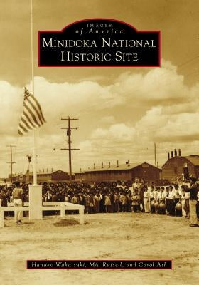 Minidoka National Historic Site Paperback Arcadia Publishing (SC)