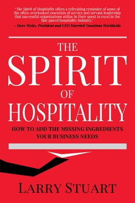 The Spirit of Hospitality: How to Add the Missing Ingredients Your Business Needs Paperback Morgan James Publishing