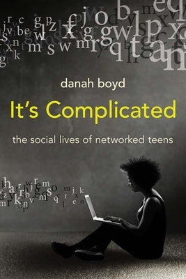 It's Complicated: The Social Lives of Networked Teens Paperback Yale University Press