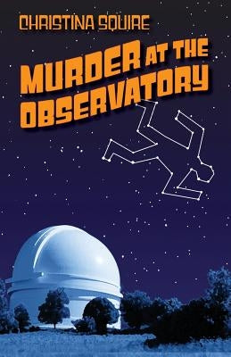 Murder at the Observatory Paperback Christina Lynn Saunders Squire