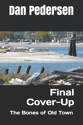 Final Cover-Up: The Bones of Old Town Paperback Independently Published