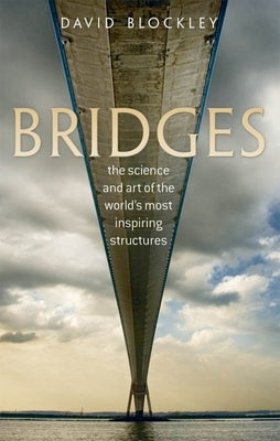 Bridges: The Science and Art of the World's Most Inspiring Structures Paperback OUP Oxford