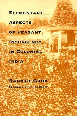 Elementary Aspects of Peasant Insurgency in Colonial India Paperback Duke University Press