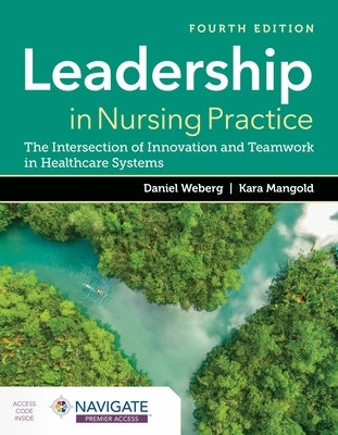 Leadership in Nursing Practice: The Intersection of Innovation and Teamwork in Healthcare Systems Paperback Jones & Bartlett Publishers