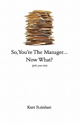 So You Are the New Manager, Now What? Paperback Create Training & Consulting