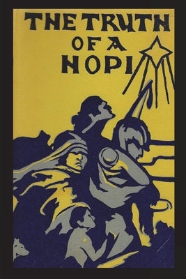 Truth of a Hopi: Stories Relating to the Origin, Myths and Clan Histories of the Hopi Paperback Must Have Books