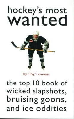 Hockey's Most Wanted: The Top 10 Book of Wicked Slapshots, Bruising Goons, and Ice Oddities Paperback Potomac Books