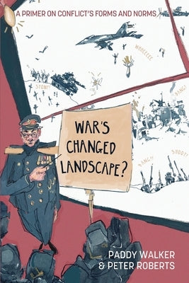 War's Changed Landscape?: A Primer on Conflict's Forms and Norms Paperback Howgate Publishing Limited