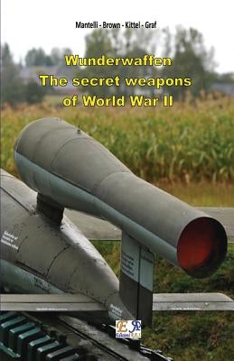 Wunderwaffen - The secret weapons of World War II Paperback Edizioni R.E.I.