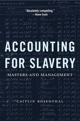 Accounting for Slavery: Masters and Management Harvard University Press