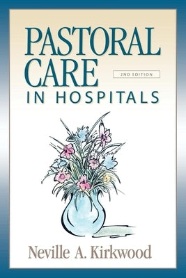 Pastoral Care in Hospitals: Second Edition Paperback Morehouse Publishing