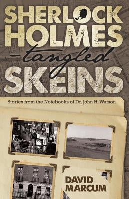 Sherlock Holmes - Tangled Skeins - Stories from the Notebooks of Dr. John H. Watson Paperback MX Publishing
