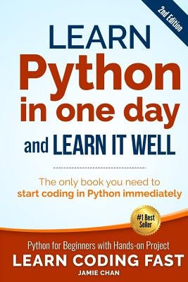 Learn Python in One Day and Learn It Well (2nd Edition): Python for Beginners with Hands-on Project. The only book you need to start coding in Python Paperback Createspace Independent Publishing Platform