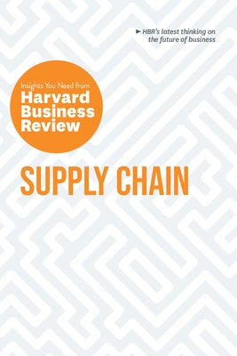 Supply Chain: The Insights You Need from Harvard Business Review Paperback Harvard Business Review Press