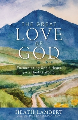 The Great Love of God: Encountering God's Heart for a Hostile World Paperback Zondervan