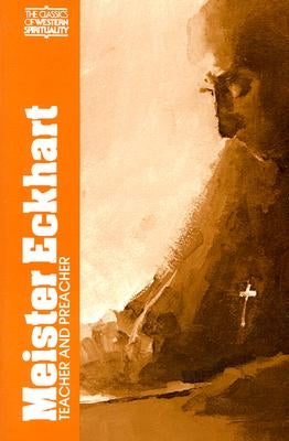Meister Eckhart, Vol .1: Teacher and Preacher Paulist Press