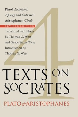 Four Texts on Socrates: Plato's Euthyphro, Apology, and Crito and Aristophanes' Clouds Paperback Cornell University Press