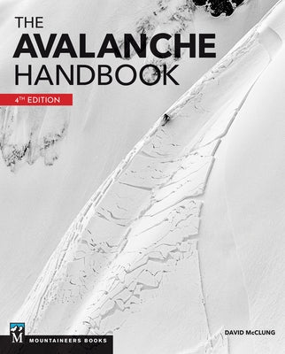 Paperback of The Avalanche Handbook, 4th Edition by Mountaineers Books featuring snowy mountain scenes and safety information.