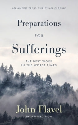 Preparations for Sufferings: The Best Work in the Worst Times Paperback Aneko Press