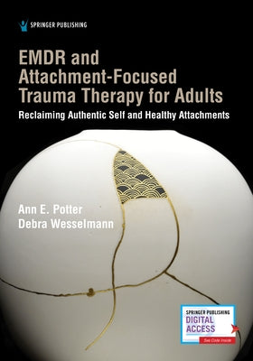 Emdr and Attachment-Focused Trauma Therapy for Adults: Reclaiming Authentic Self and Healthy Attachments Paperback Springer Publishing Company