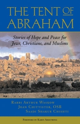 The Tent of Abraham: Stories of Hope and Peace for Jews, Christians, and Muslims Paperback Beacon Press