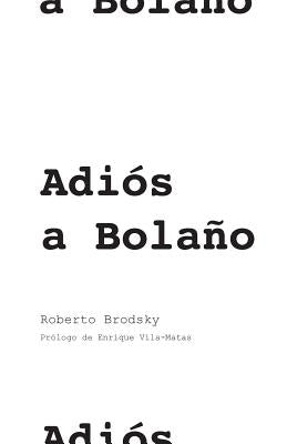 Adiós a Bolaño by Brodsky, Roberto