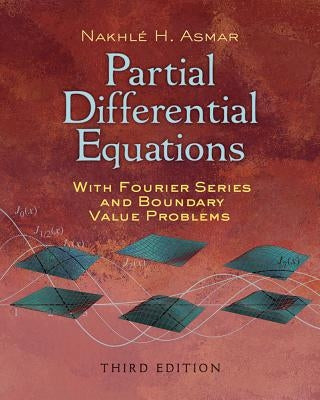 Partial Differential Equations with Fourier Series and Boundary Value Problems: Third Edition Paperback Dover Publications