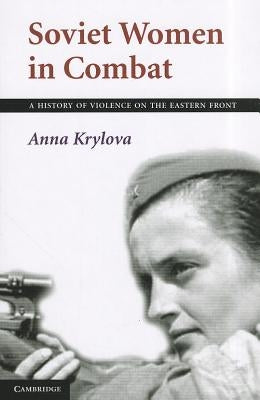 Soviet Women in Combat: A History of Violence on the Eastern Front Paperback Cambridge University Press