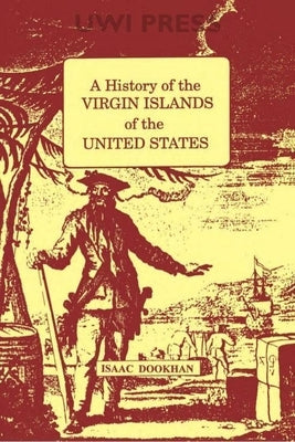 History of the Virgin Islands of the United States: A Paperback Canoe Press (IL)