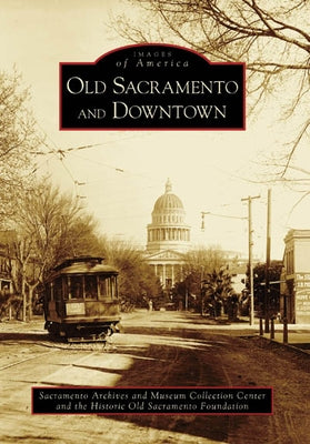 Old Sacramento and Downtown Paperback Arcadia Publishing (SC)