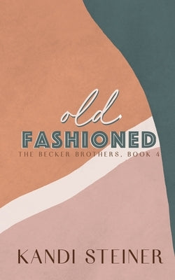 Old Fashioned: Special Edition Paperback Kandi Steiner, LLC