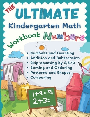 The Ultimate Kindergarten Math Workbook Numbers: 100+ learning sheets covered all year round kindergarten books math kids eg. flash cards numbers, cou Paperback Independently Published