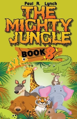 The Mighty Jungle by Lynch, Paul A.