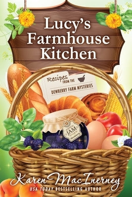 Lucy's Farmhouse Kitchen: Recipes from the Dewberry Farm Mysteries Paperback Independently Published