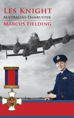 Les Knight: Australia's Dambuster by Fielding, Marcus