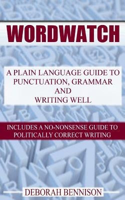 Wordwatch: A plain language guide to grammar, punctuation and writing well Paperback Createspace Independent Publishing Platform