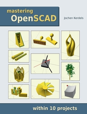Mastering OpenSCAD: within 10 projects Books on Demand