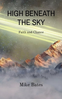 High Beneath the Sky: Faith and Chance Paperback Wrenchquill