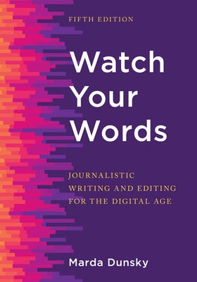 Watch Your Words: Journalistic Writing and Editing for the Digital Age Paperback Rowman & Littlefield Publishers